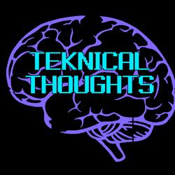 Teknical Thoughts