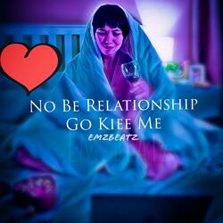 No be relationship go kill me (Deep Vocal Version)