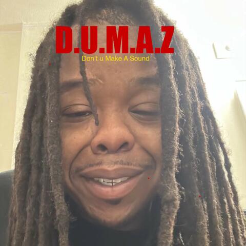 D.U.M. A.Z (don’t you make a sound)