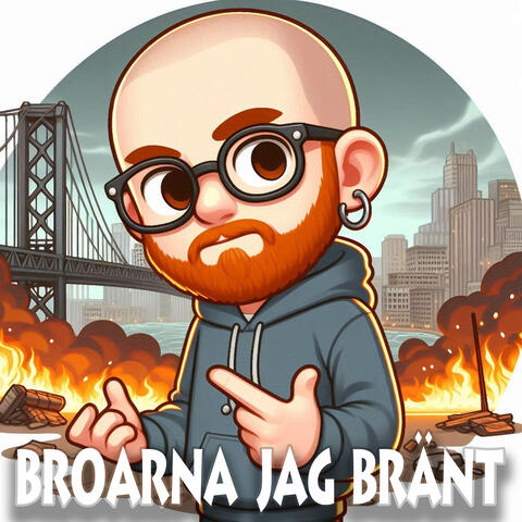 Broarna jag bränt