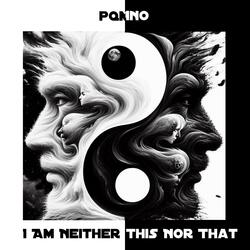 I Am Neither This Nor That