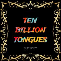 Ten Billion Tongues