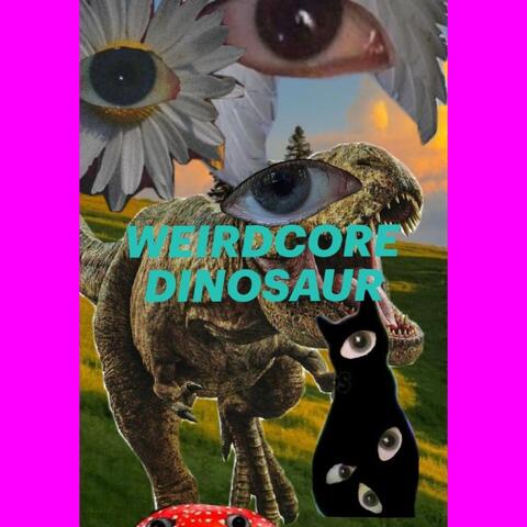 WEIRDCORE DINOSAUR