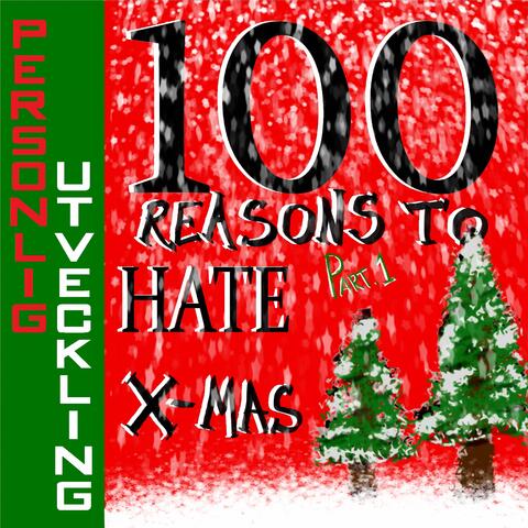 100 REASONS TO HATE CHRISTMAS, Pt. 1