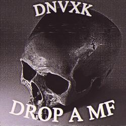 DROP A MF