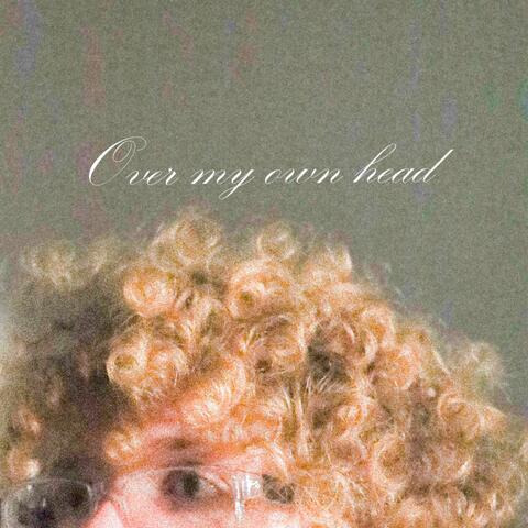 Over My Own Head