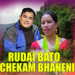 Rudai Bato Chekam Bhaneni