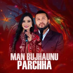 Man Bujhaunu Parchha