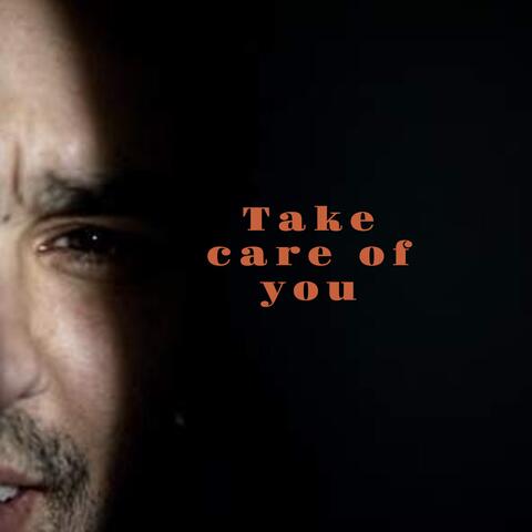 Take care of you