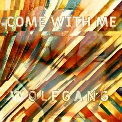 Come with me