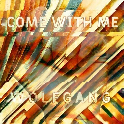 Come with me