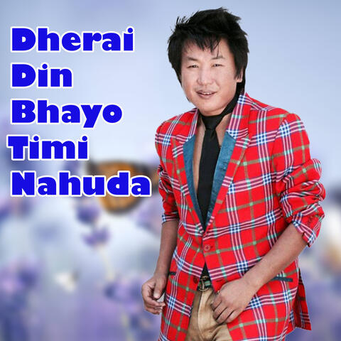 Dherai Din Bhayo Timi Nahuda