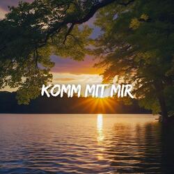Komm mit mir