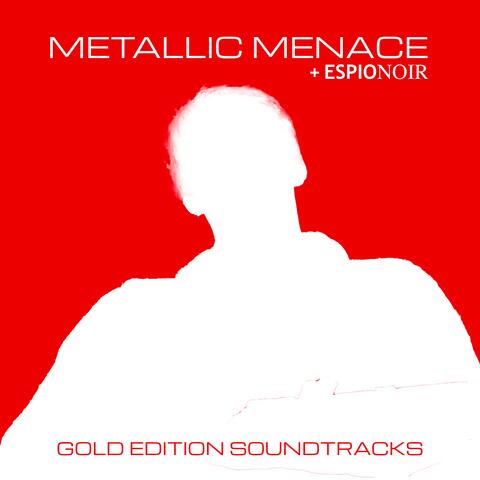Metallic Menace + Espionoir (Gold Edition Soundtracks)