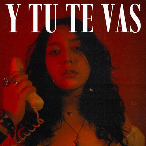 Y tú te vas