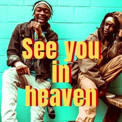 See you in heaven