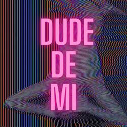 Dude de mi