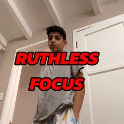 Ruthless Focus