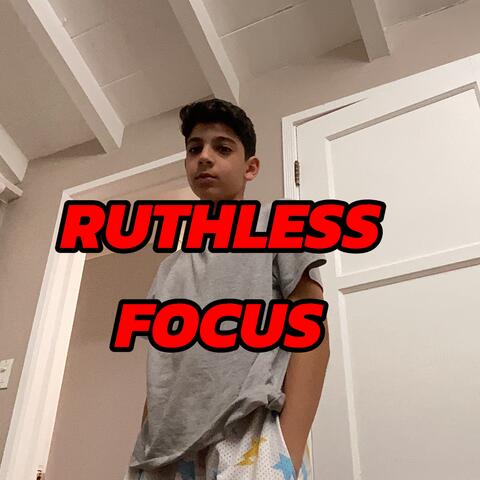 Ruthless Focus