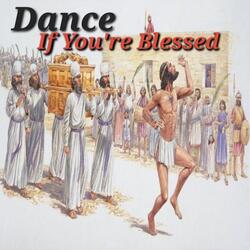 Dance If You're Blessed