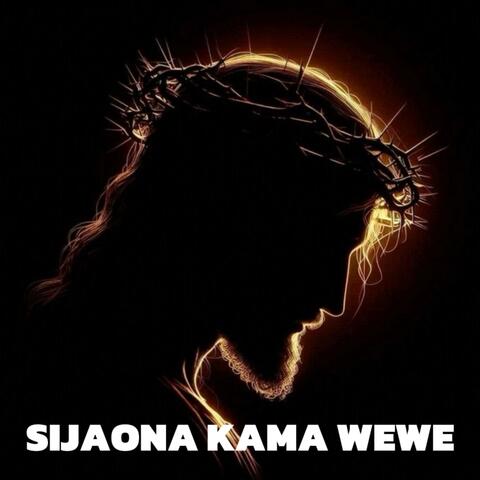 Sijaona Kama Wewe