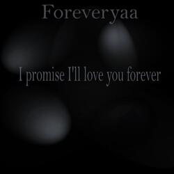 I promise I'll love you forever