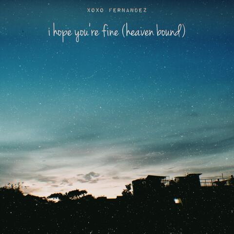i hope you're fine (heaven bound)