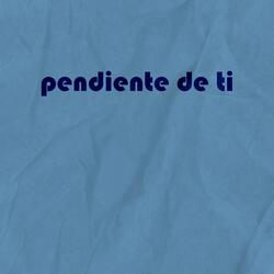 pendiente de ti