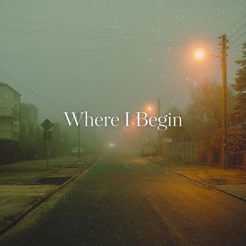 Where I Begin