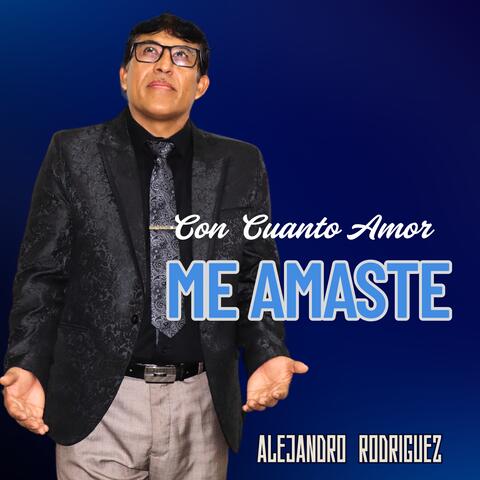 Con cuanto amor me amaste
