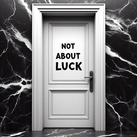 Not About Luck