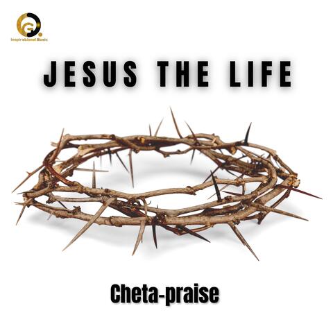Jesus the life