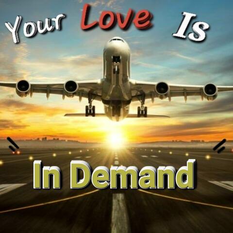 Your Love Is In Demand