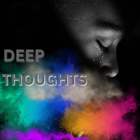 Deep Thoughts