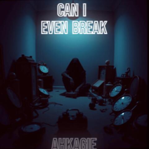 Can I Even Break