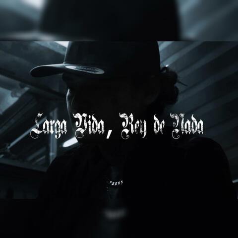 Larga Vida, Rey de Nada