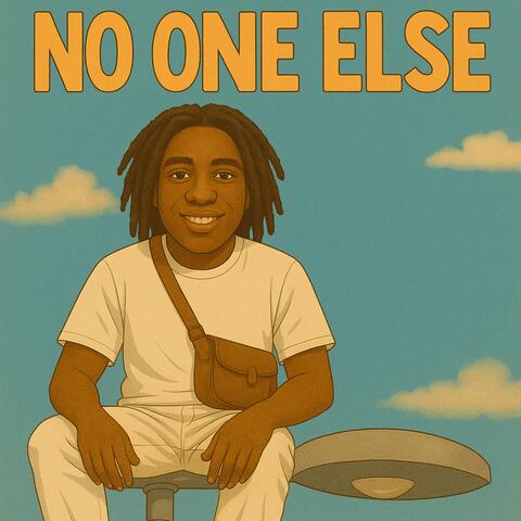 No one else