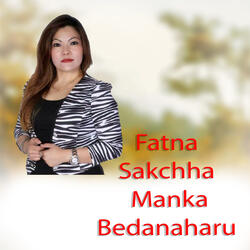 Fatna Sakchha Manka Bedanaharu