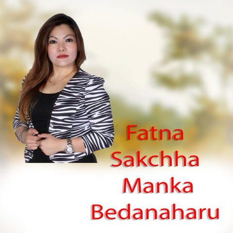 Fatna Sakchha Manka Bedanaharu
