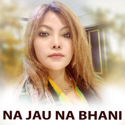 Na Jau Na Bhani
