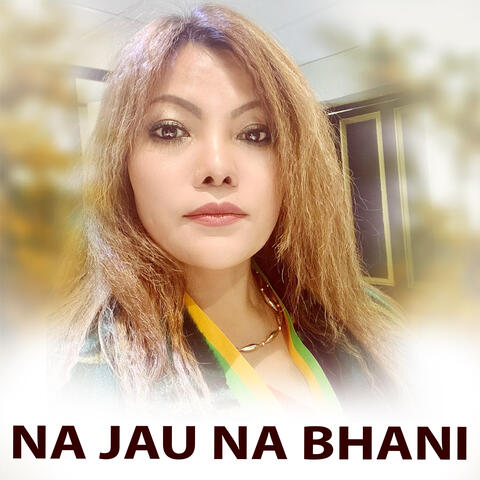 Na Jau Na Bhani