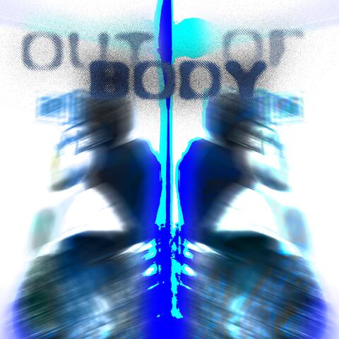 OUT OF BODY