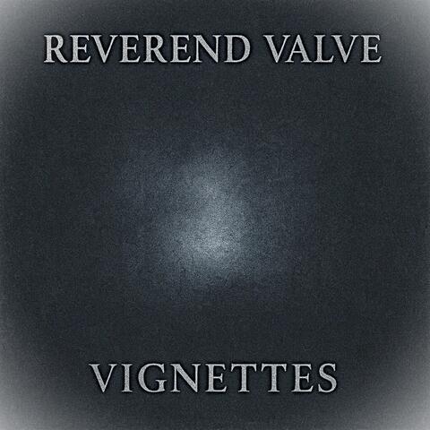 Reverend Valve Vignettes