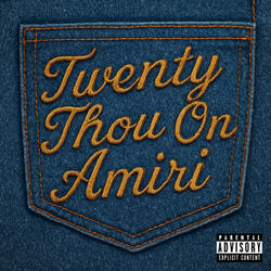 Twenty Thou On Amiri