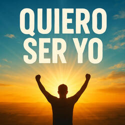 Quiero ser Yo