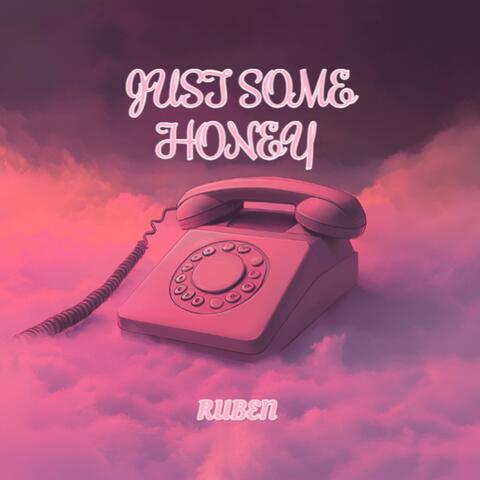 JUST SOME HONEY.