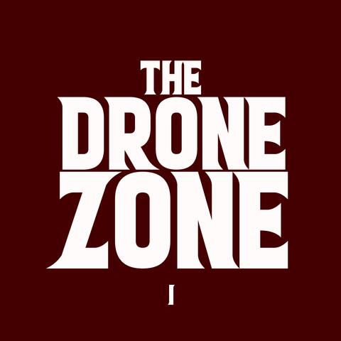The Drone Zone: Volume I