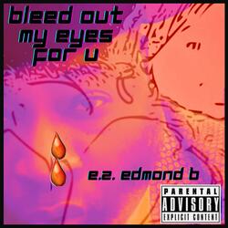 bleed out my eyes for u