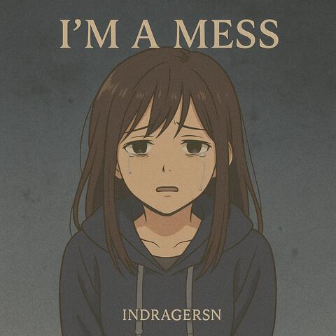 I'm a mess