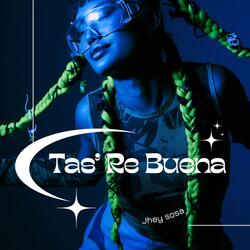 Tas´ Re Buena